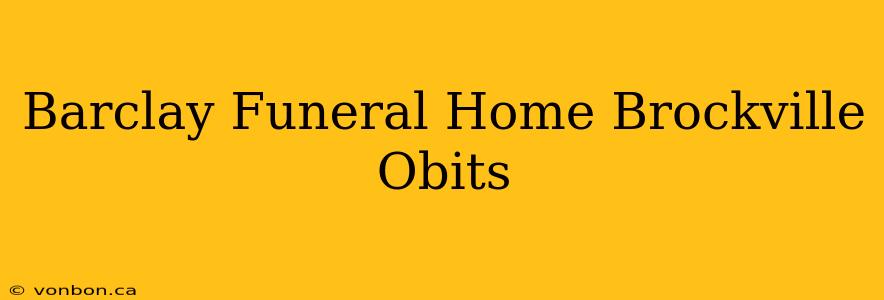 Barclay Funeral Home Brockville Obits