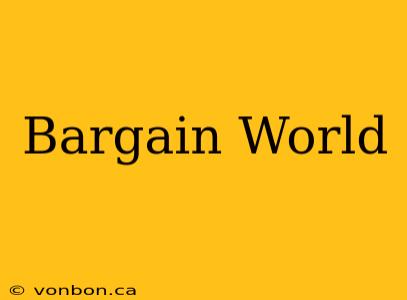 Bargain World