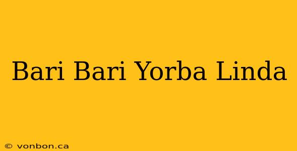 Bari Bari Yorba Linda