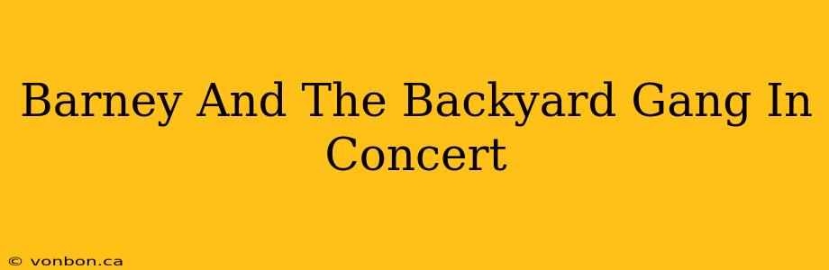 Barney And The Backyard Gang In Concert