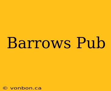 Barrows Pub