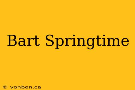 Bart Springtime