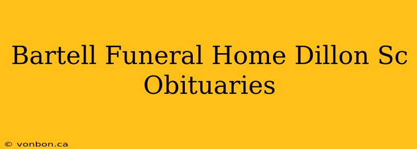 Bartell Funeral Home Dillon Sc Obituaries