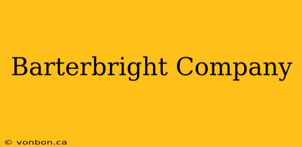 Barterbright Company