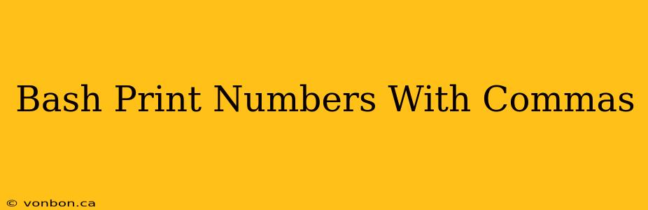 Bash Print Numbers With Commas