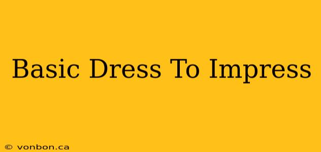 Basic Dress To Impress