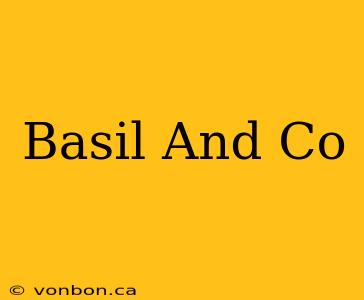 Basil And Co