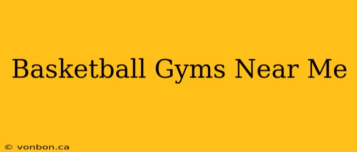 Basketball Gyms Near Me