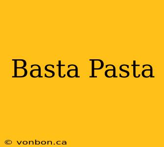 Basta Pasta