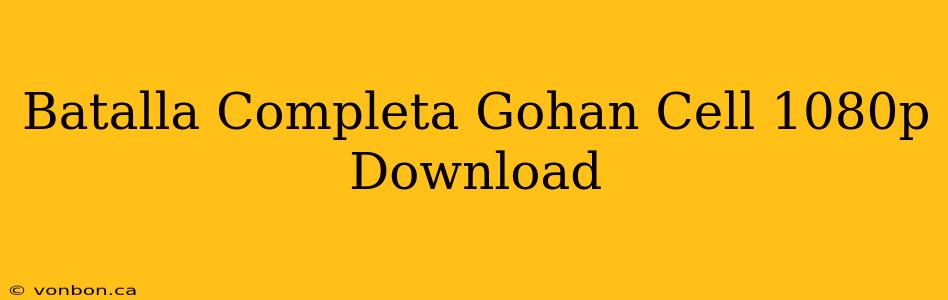 Batalla Completa Gohan Cell 1080p Download