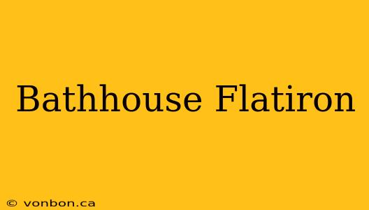 Bathhouse Flatiron