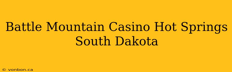 Battle Mountain Casino Hot Springs South Dakota