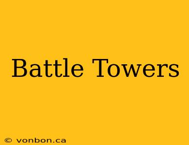 Battle Towers