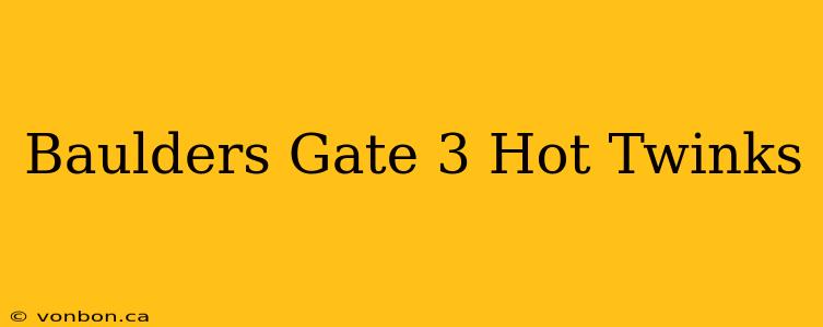 Baulders Gate 3 Hot Twinks