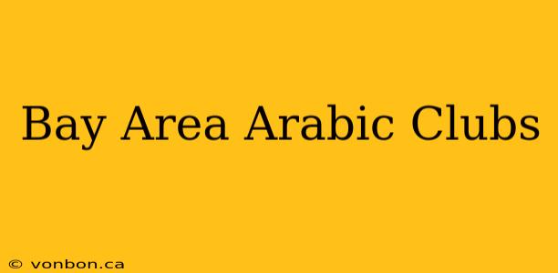 Bay Area Arabic Clubs