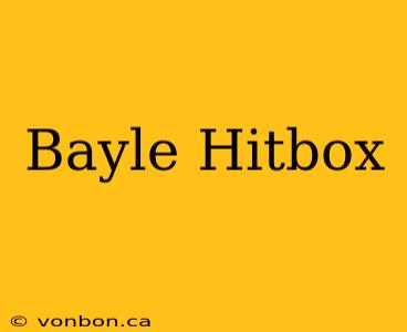 Bayle Hitbox