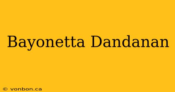 Bayonetta Dandanan