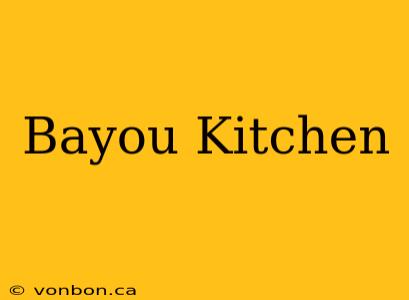 Bayou Kitchen