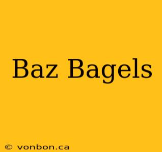 Baz Bagels