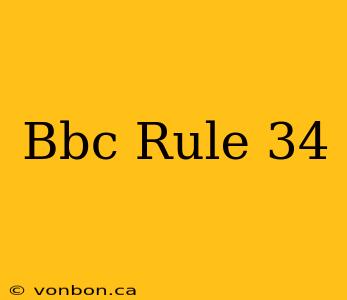 Bbc Rule 34