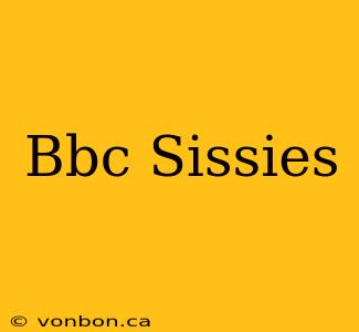 Bbc Sissies