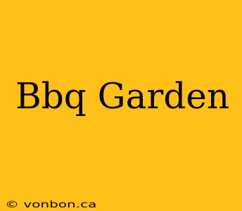 Bbq Garden