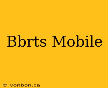 Bbrts Mobile