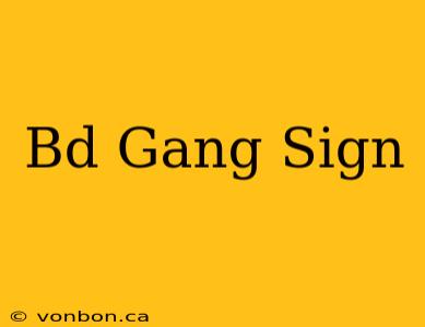 Bd Gang Sign