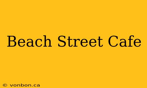 Beach Street Cafe