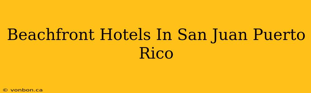 Beachfront Hotels In San Juan Puerto Rico