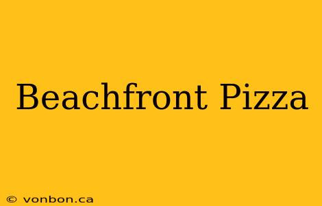 Beachfront Pizza