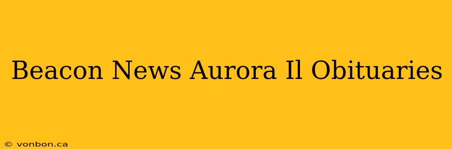 Beacon News Aurora Il Obituaries