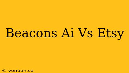 Beacons Ai Vs Etsy