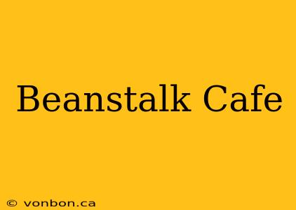 Beanstalk Cafe