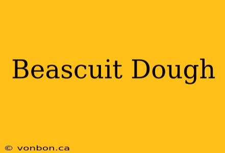 Beascuit Dough