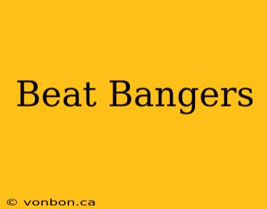 Beat Bangers