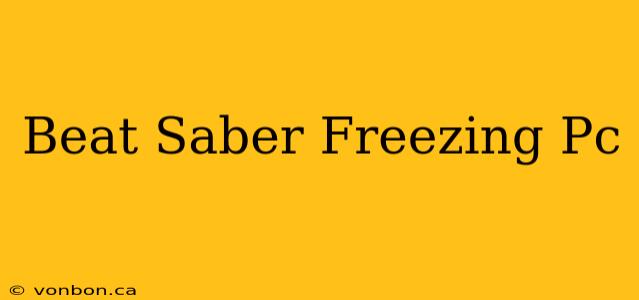 Beat Saber Freezing Pc