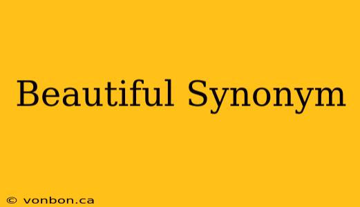 Beautiful Synonym