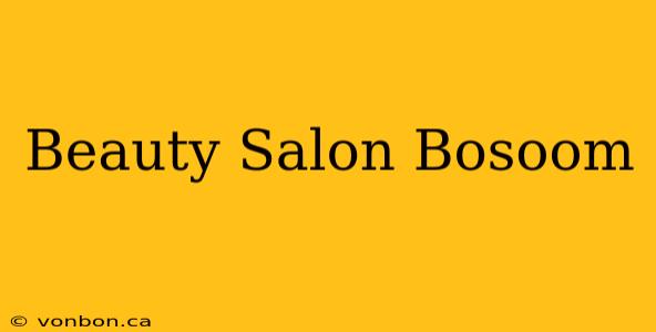 Beauty Salon Bosoom