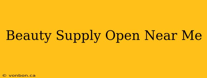 Beauty Supply Open Near Me