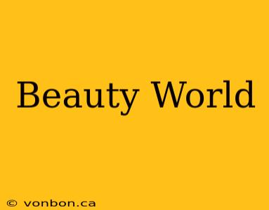 Beauty World