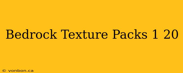 Bedrock Texture Packs 1 20