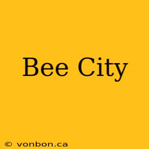 Bee City