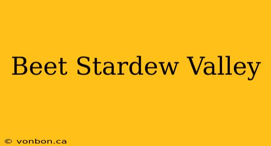 Beet Stardew Valley