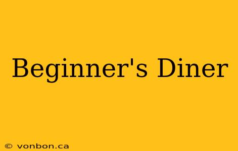 Beginner's Diner