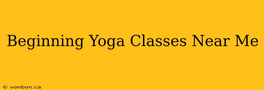 Beginning Yoga Classes Near Me