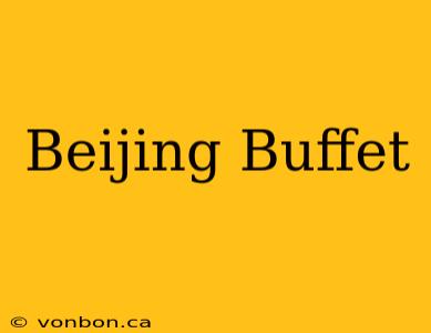 Beijing Buffet