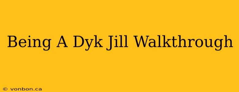 Being A Dyk Jill Walkthrough