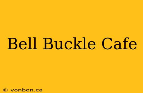 Bell Buckle Cafe