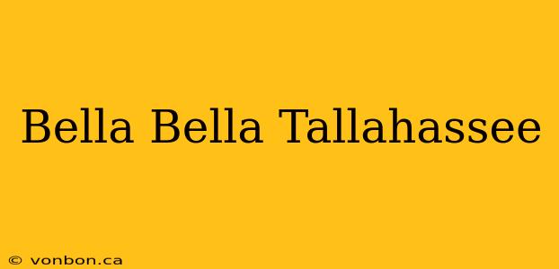 Bella Bella Tallahassee